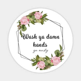 Wash Ya Damn Hands, Ya Nasty (Light ver) Magnet